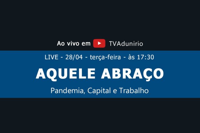 Aquele Abraço: pandemia, capital e trabalho